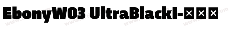 EbonyW03 UltraBlackI字体转换